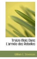 Treize Mois Dans L'armée des Rebelles