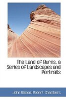 The Land of Burns, a Series of Landscapes and Portraits