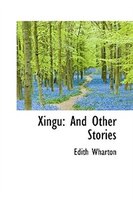 Xingu: And Other Stories