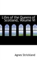 Lifes of the Queens of Scotland, Volume VI