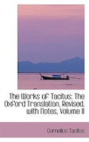 The Works of Tacitus: The Oxford Translation, Revised, with Notes, Volume II