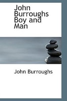 John Burroughs Boy and Man