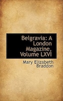 Belgravia: A London Magazine, Volume LXVI