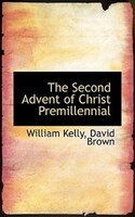 The Second Advent of Christ Premillennial