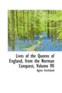 Lives of the Queens of England, from the Norman Conquest, Volume VII