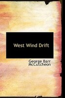 West Wind Drift George Barr McCutcheon Author