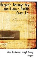 Bergen's Botany: Key and Flora : Pacific Coast Ed.
