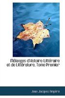Mélanges d'Histoire Littéraire et de Littérature, Tome Premier