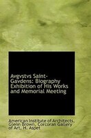 Avgvstvs Saint-Gavdens: Biography Exhibition of His Works and Memorial Meeting