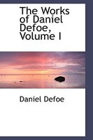 The Works of Daniel Defoe, Volume I