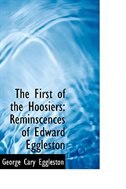 The First of the Hoosiers: Reminscences of Edward Eggleston