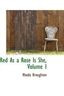 Red As a Rose Is She, Volume I