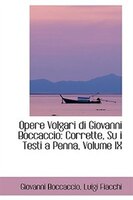 Opere Volgari di Giovanni Boccaccio: Corrette, Su i Testi a Penna, Volume IX