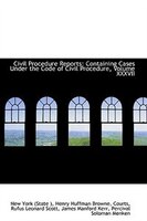Civil Procedure Reports: Containing Cases Under the Code of Civil Procedure, Volume XXXVII
