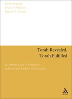 Torah Revealed, Torah Fulfilled: Scriptural Laws In Formative Judaism and Earliest Christianity