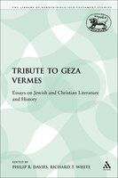 A Tribute to Geza Vermes: Essays on Jewish and Christian Literature and History
