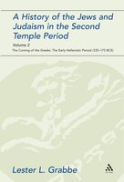 A History of the Jews and Judaism in the Second Temple Period, Volume 2: The Coming of the Greeks: The Early Hellenistic Period (3