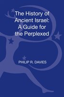 The History Of Ancient Israel: A Guide For The Perplexed