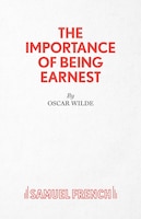 The Importance of Being Earnest - A Trivial Comedy for Serious People