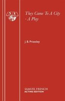 They Came To A City J. B. Priestley Author