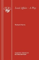 Local Affairs - A Play Richard Harris Author