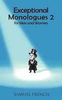 Exceptional Monologues 2 for Men and Women