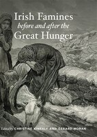 Irish Famines Before And After The Great Hunger