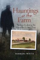 Hauntings On The Farm: The Story Of A Ghost On The Brazos River In Waco, Texas