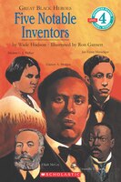 Scholastic Reader: Great Black Heroes: Five Notable Inventors: Five Notable Inventors (level 4)