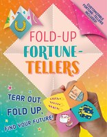 Fold-up Fortune-tellers: Tear Out, Fold Up, Find Your Future!