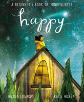 Happy: A Beginner's Book Of Mindfulness