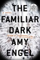 The Familiar Dark: A Novel