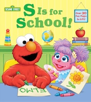 S Is For School! (sesame Street): A Lift-the-flap Board Book