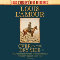 Over On The Dry Side (louis L'amour's Lost Treasures): A Novel