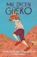 Me Dicen Güero / They Called Me Güero: Poemas De Un Chavo De La Frontera