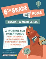 6th Grade At Home: A Student And Parent Guide With Lessons And Activities To Support 6th Grade Learning (math & Englis