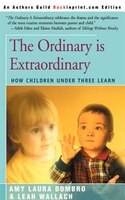 The Ordinary Is Extraordinary: How Children Under Three Learn