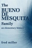 The Bueno de Mesquita Family: An Elementary History