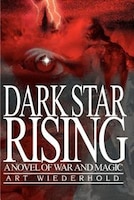 Dark Star Rising: A Novel of War and Magic