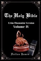 Holy Bible: Urim-Thummim Version: Volume IV