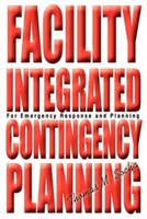 Facility Integrated Contingency Planning: For Emergency Response and Planning