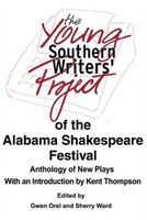 The Young Southern Writers' Project of the Alabama Shakespeare Festival: Anthology of New Plays