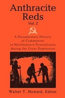 Anthracite Reds Vol. 2: A Documentary History of Communists in Northeastern Pennsylvania during the Great Depression