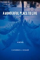 A Wonderful Place to Live: A Novel