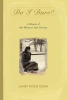 Do I Dare?: A Memoir of One Woman's Life Journey