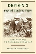 Dryden's Second Hundred Years: A Central New York Village in the Twentieth Century: Part I (1897-1942)