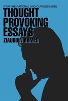 Thought Provoking Essays: For the Rational and Curious Mind