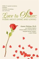 Love to Share: Poems about Living and Loving: Written for Special Occasions, Birthdays, Christmas, Friendships, Lo
