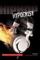 Hip Hop Hypocrisy: When Lies Sound Like the Truth