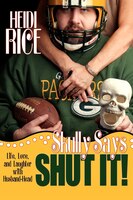 Skully Says SHUT IT!: Life, Love, and Laughter with Husband-Head